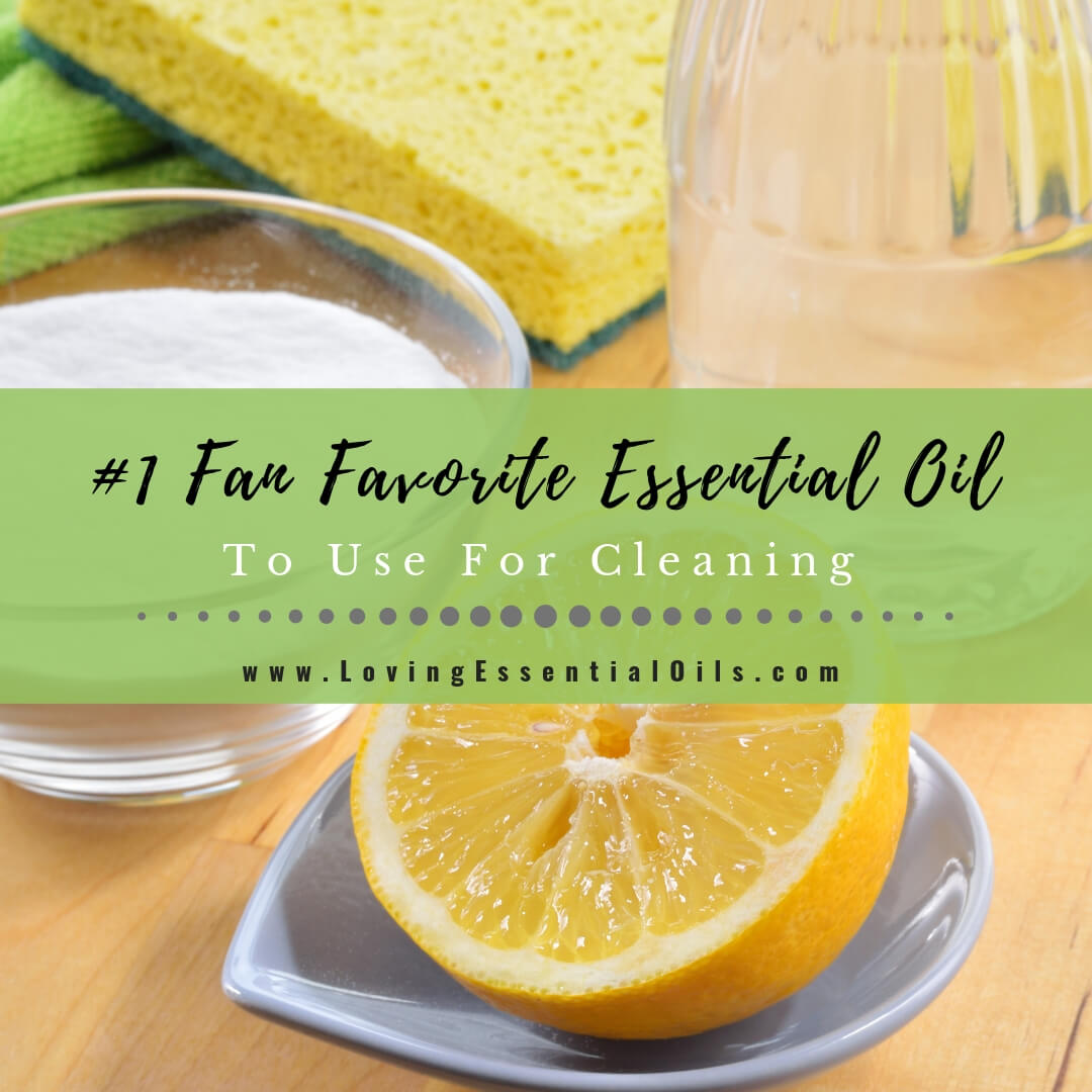 Lemon Essential Oil For Cleaning with DIY Recipes by Loving Essential Oils