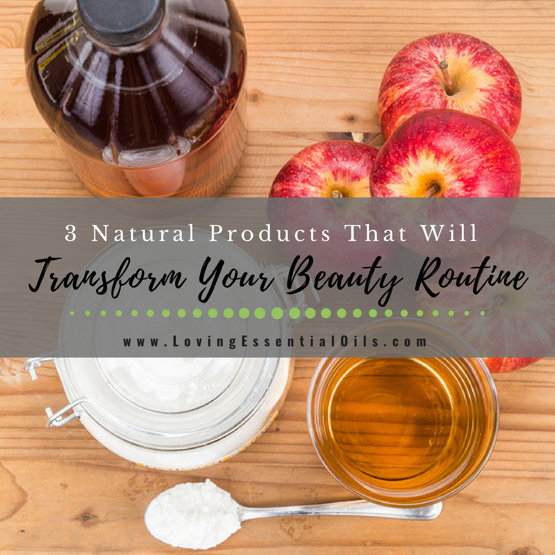 3 Natural Products That Will Transform Your Beauty Routine by Loving Essential Oils