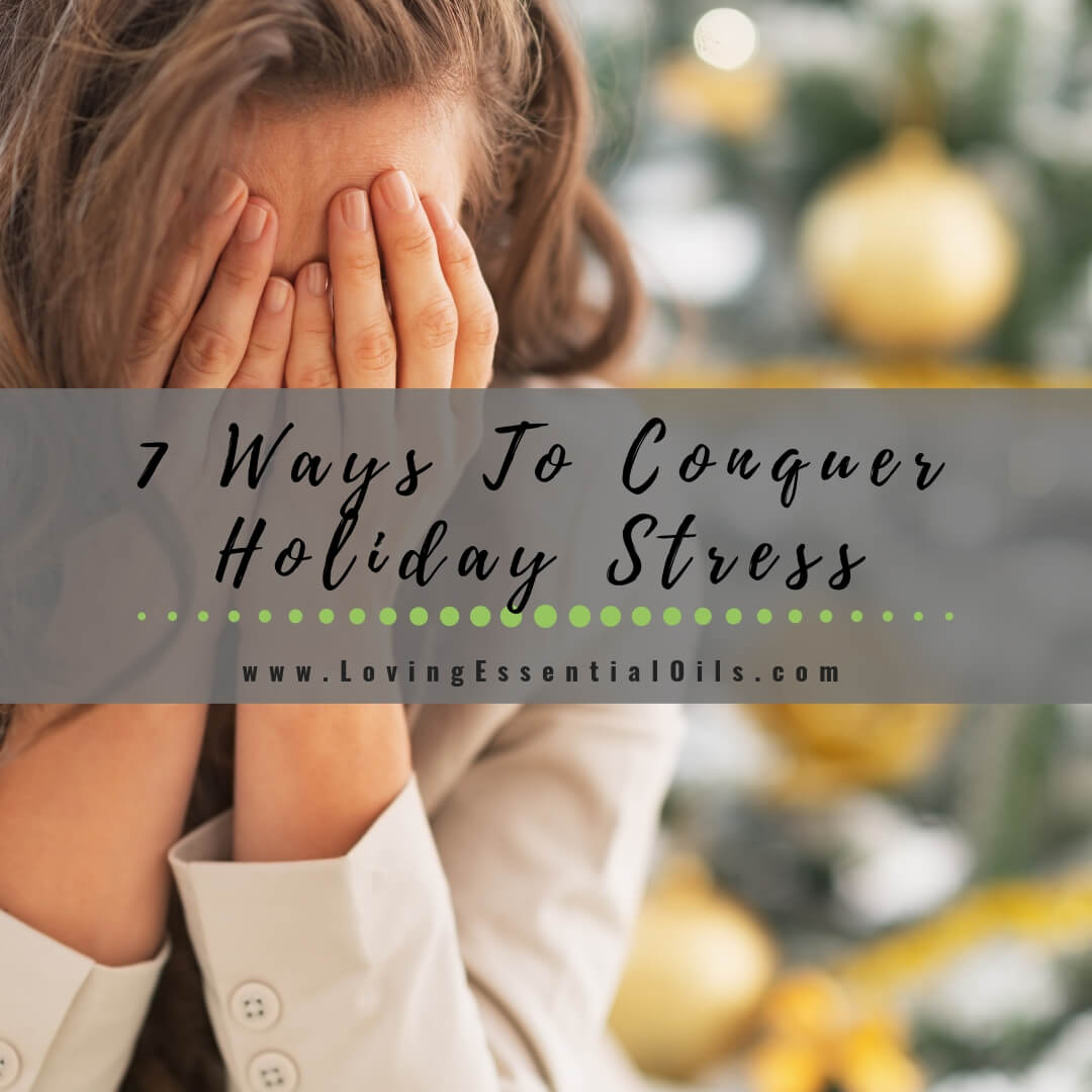 7 Ways To Conquer Holiday Stress by Loving Essential Oils