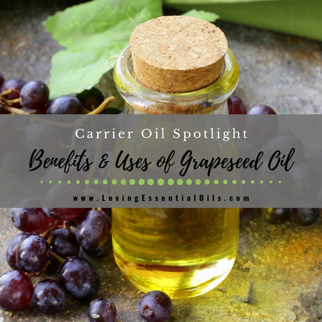 Grapeseed Carrier Oil Benefits and Uses Spotlight by Loving Esssential Oils