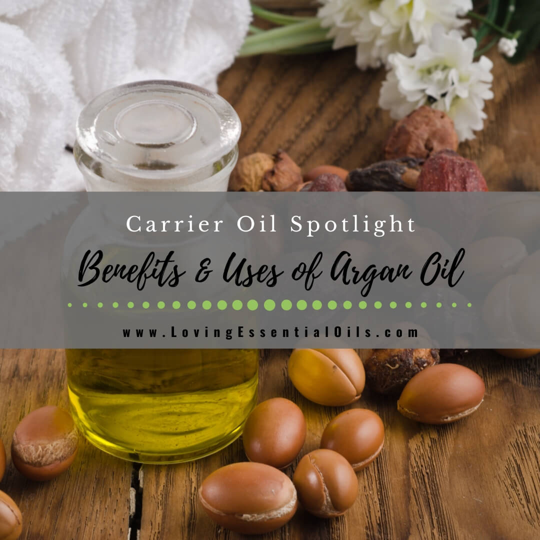 Benefits of Argan Oil for Skin - Carrier Oil Spotlight by Loving Essential Oils