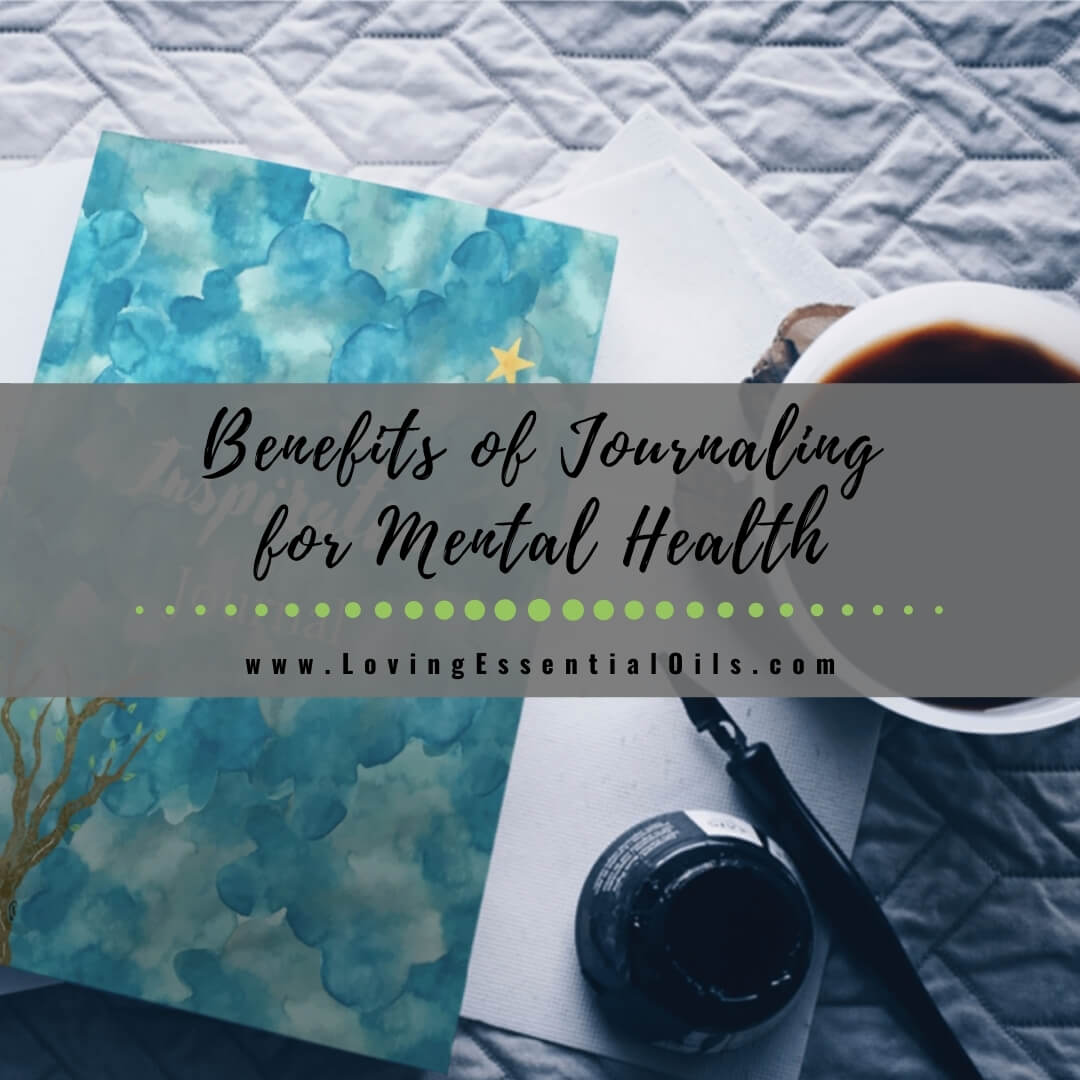 Benefits of Journaling for Mental Health and How to Start by Loving Essential Oils