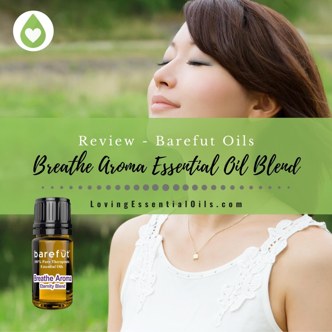 Breathe Aroma Essential Oil Blend - Barefut Oils Review by Loving Essential Oils