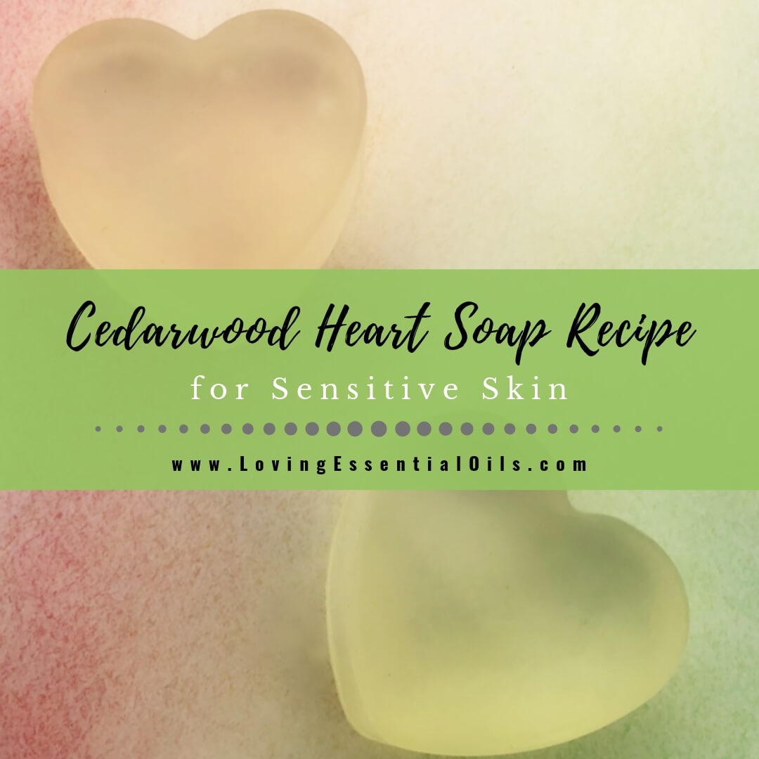 Cedarwood Essential Oil Soap for Sensitive Skin DIY Melt and Pour Recipe by Loving Essential Oils