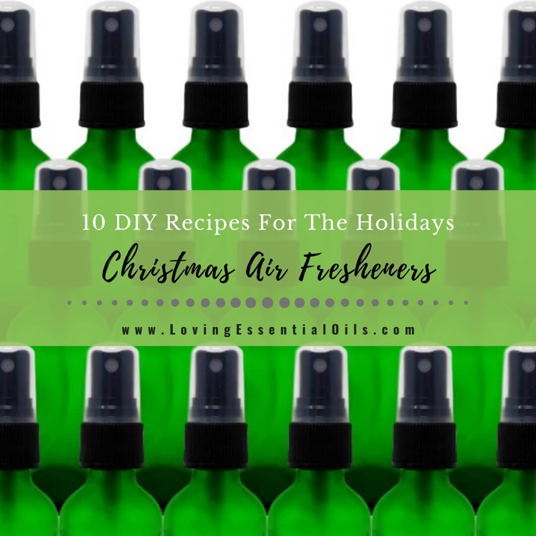 10 DIY Christmas Air Fresheners For The Holidays by Loving Essential Oils