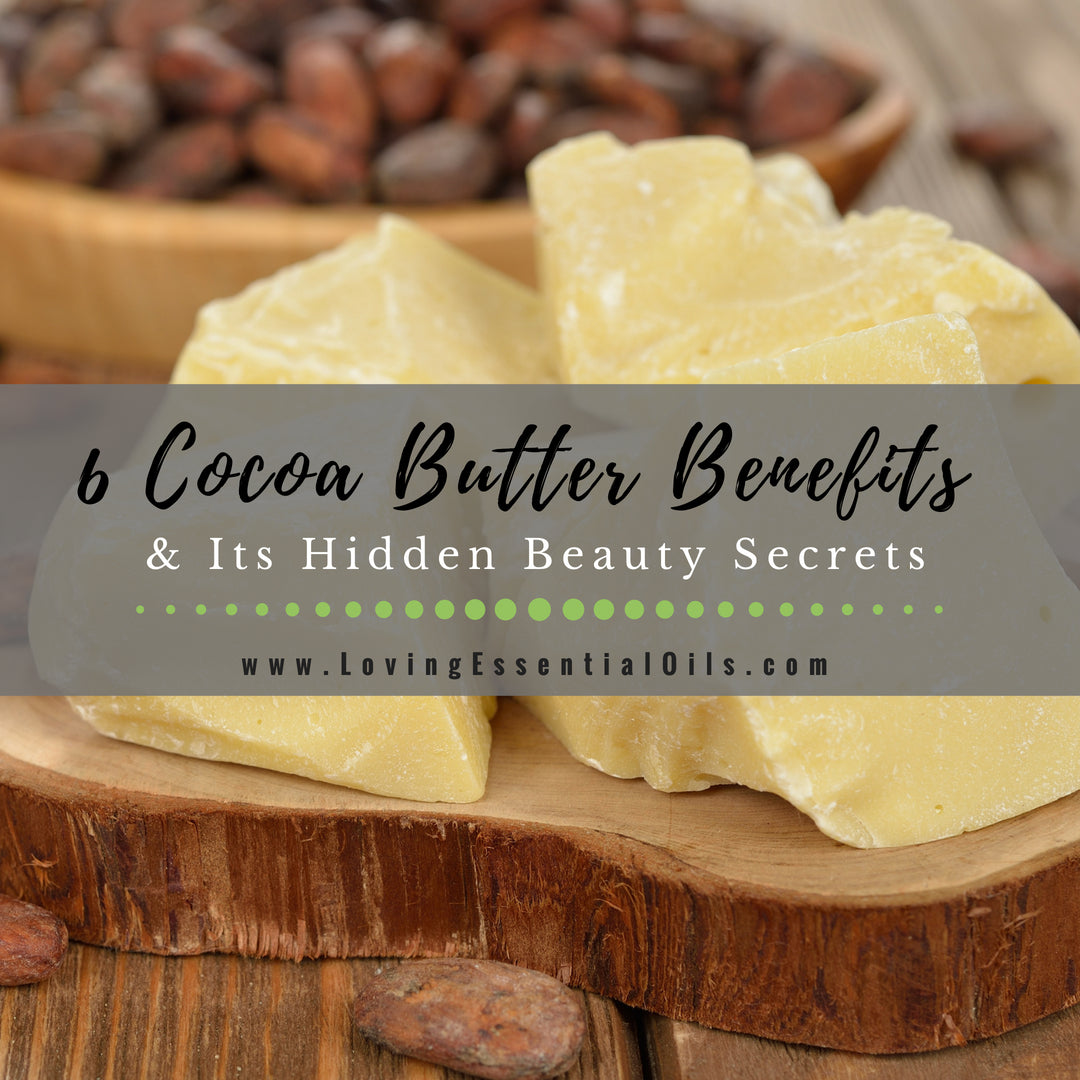 6 Cocoa Butter Benefits and Its Hidden Beauty Secrets by Loving Essential Oils