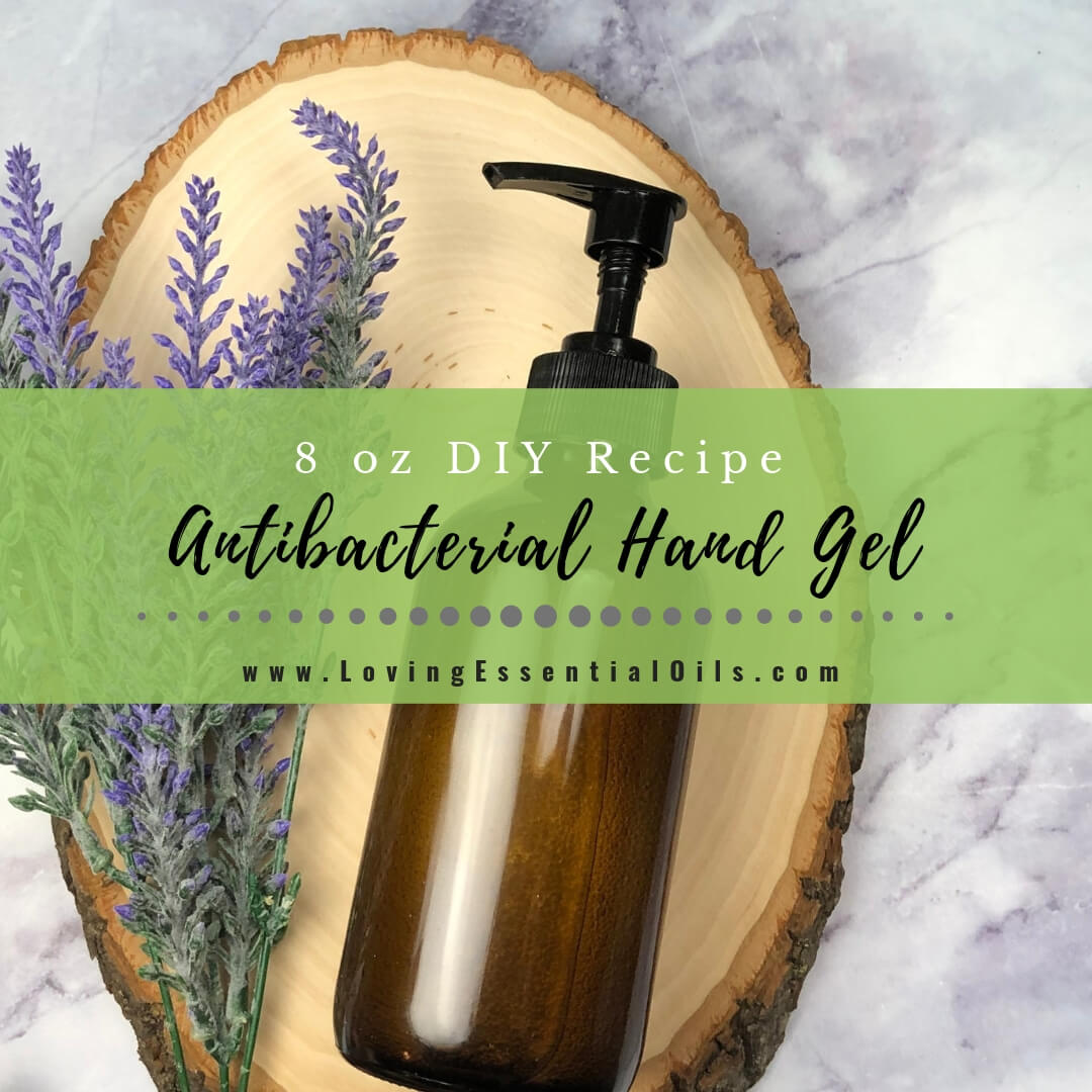 DIY Antibacterial Hand Gel with Essential Oils - 8 oz Alcohol Free Recipe by Loving Essential Oils