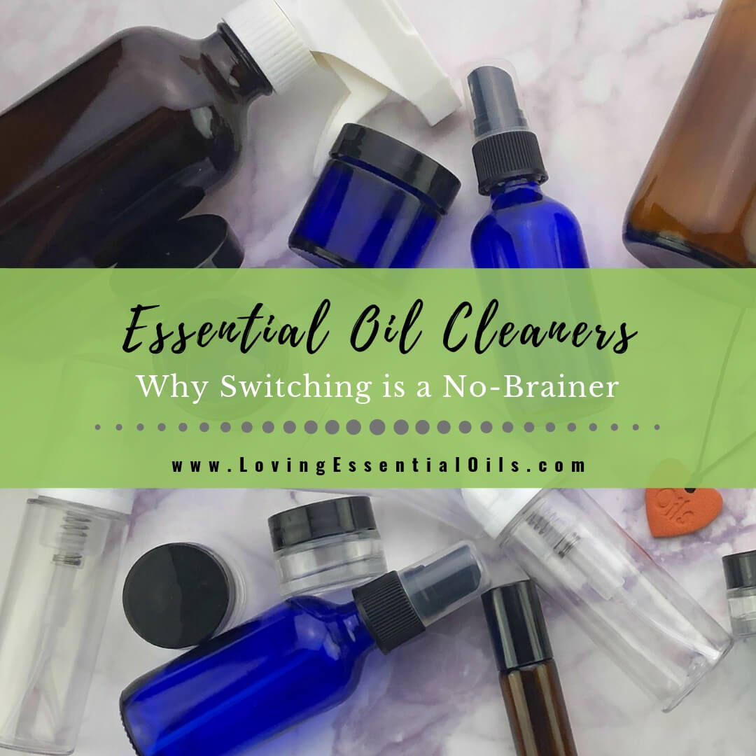 Essential Oil Cleaners - Why Switching is a No-Brainer by Loving Essential Oils