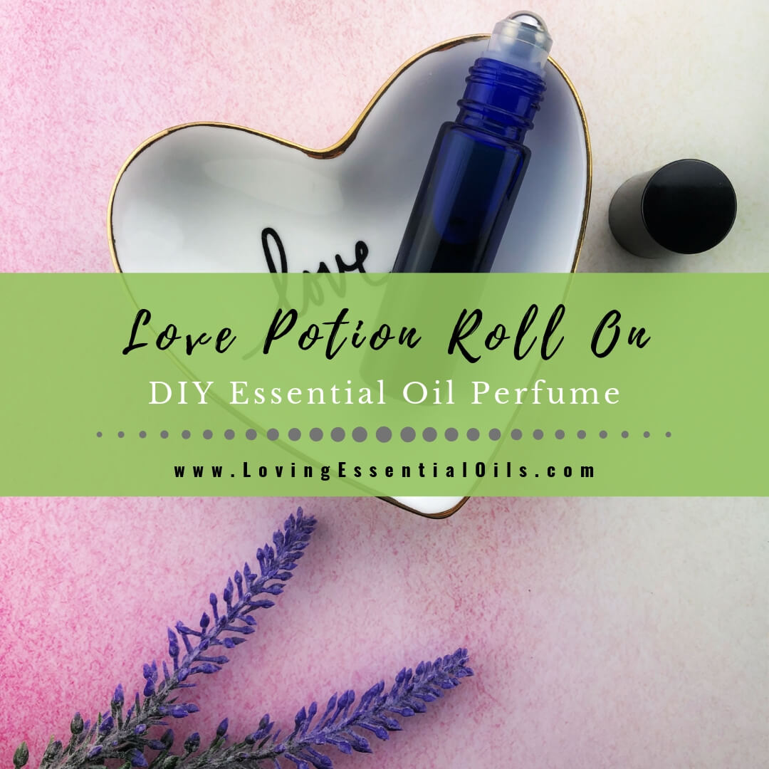 Essential Oil Roll On Perfume Recipe - DIY Love Potion Blend by Loving Essential Oils