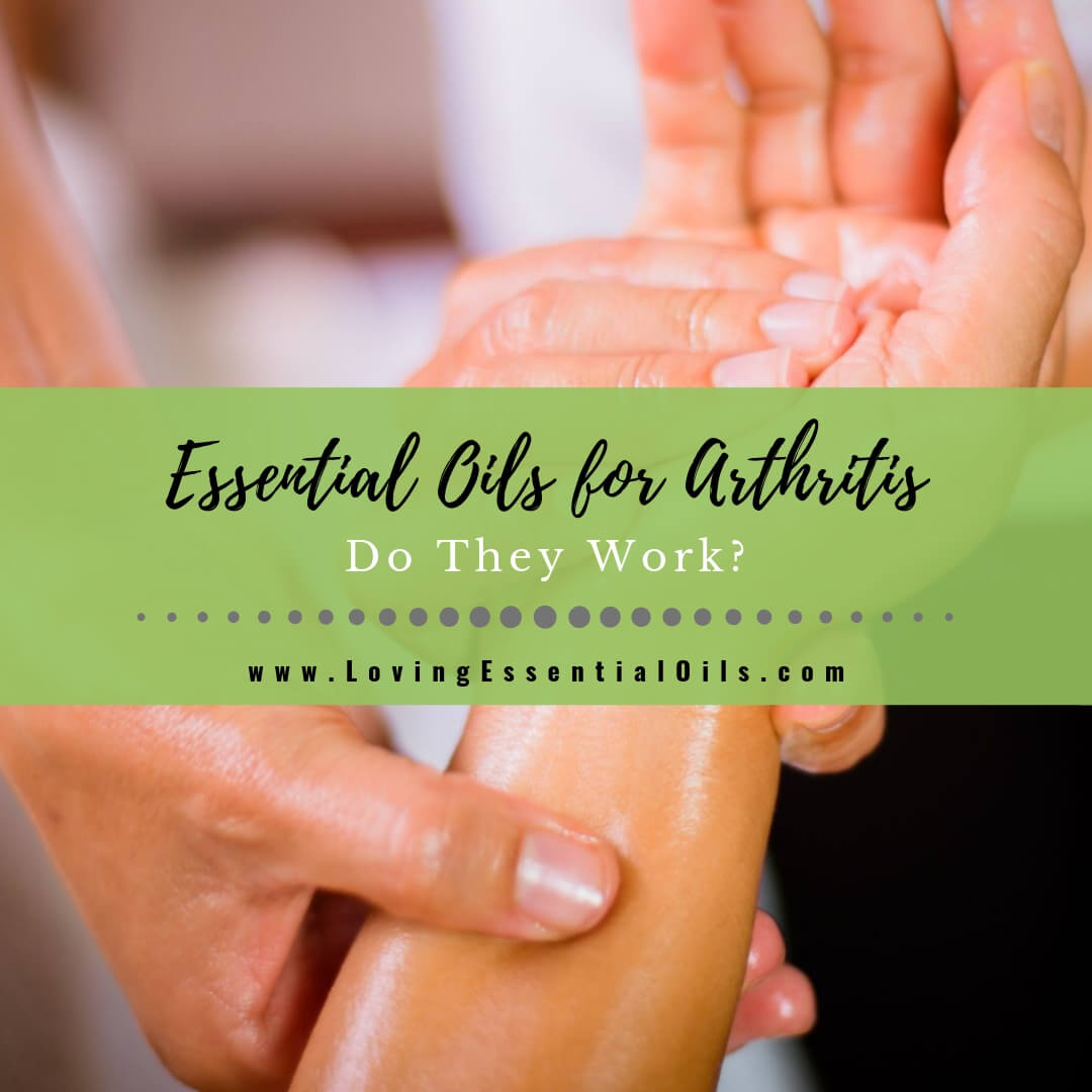 Using Essential Oils for Arthritis: Do They Work? by Loving Essential Oils