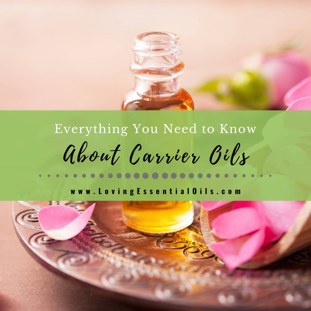 Everything You Need to Know About Carrier Oils - Free PDF Guide by Loving Essential Oils