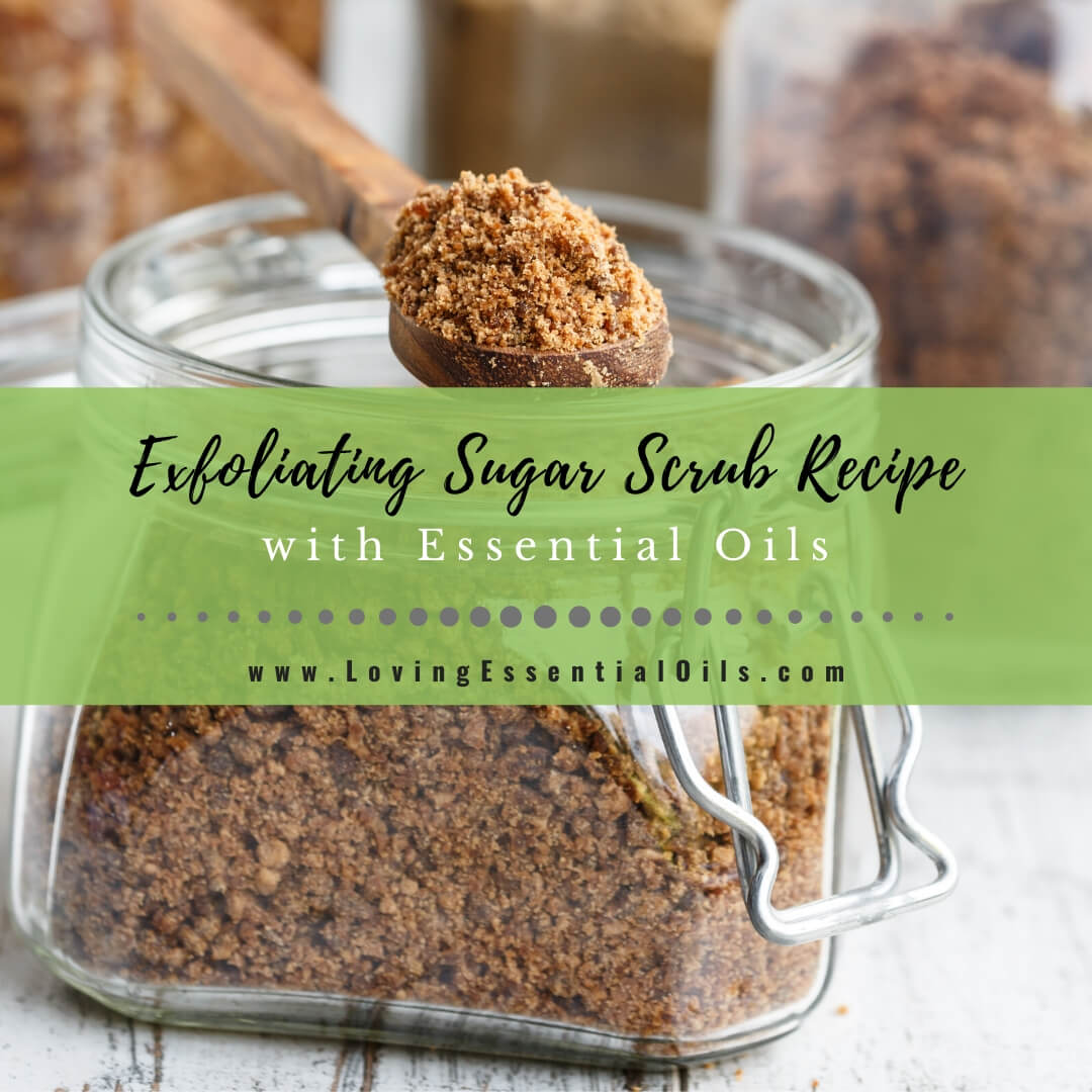 How to Make Exfoliating Sugar Scrub Recipe with Essential Oils by Loving Essential Oils