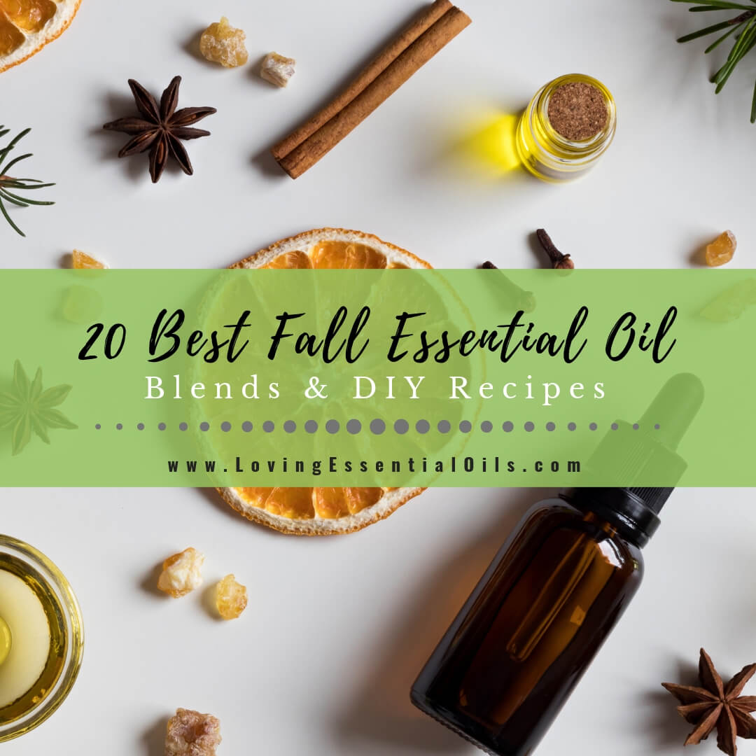 20 Best Fall Essential Oil Blends & DIY Recipes by Loving Essential Oils
