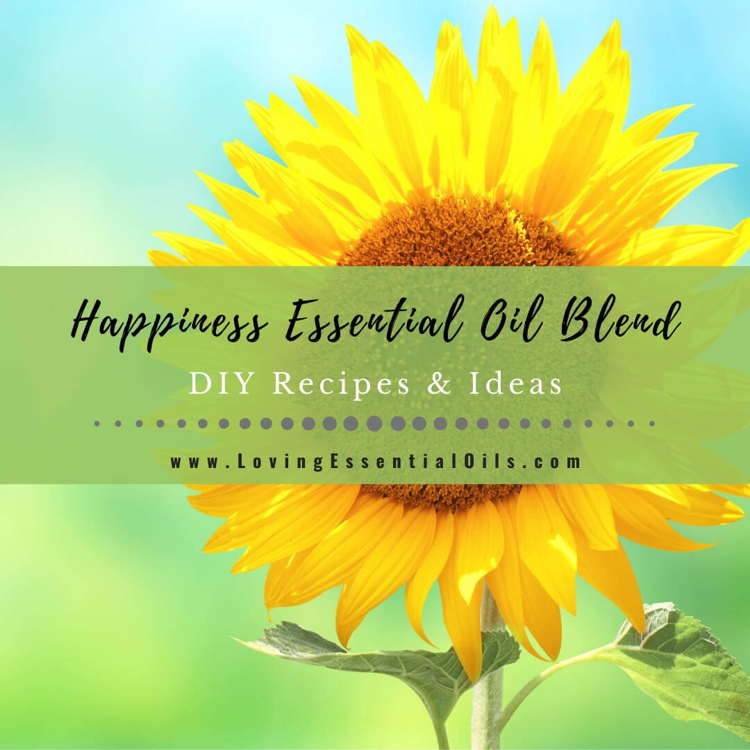 Happiness Essential Oil Blend - DIY Recipe for Being Happy by Loving Essential Oils