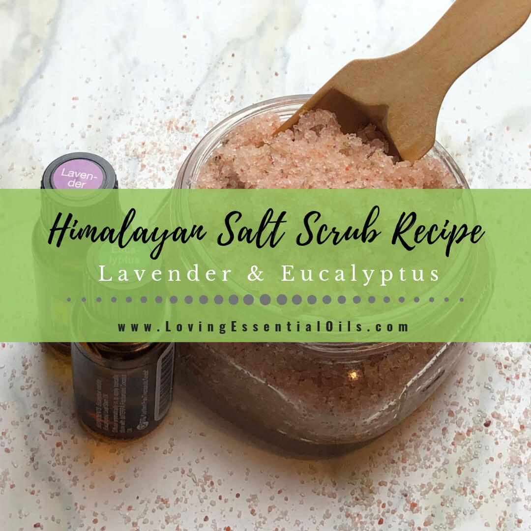 Homemade Himalayan Salt Scrub Recipe and Benefits with Essential Oils by Loving Essential Oils