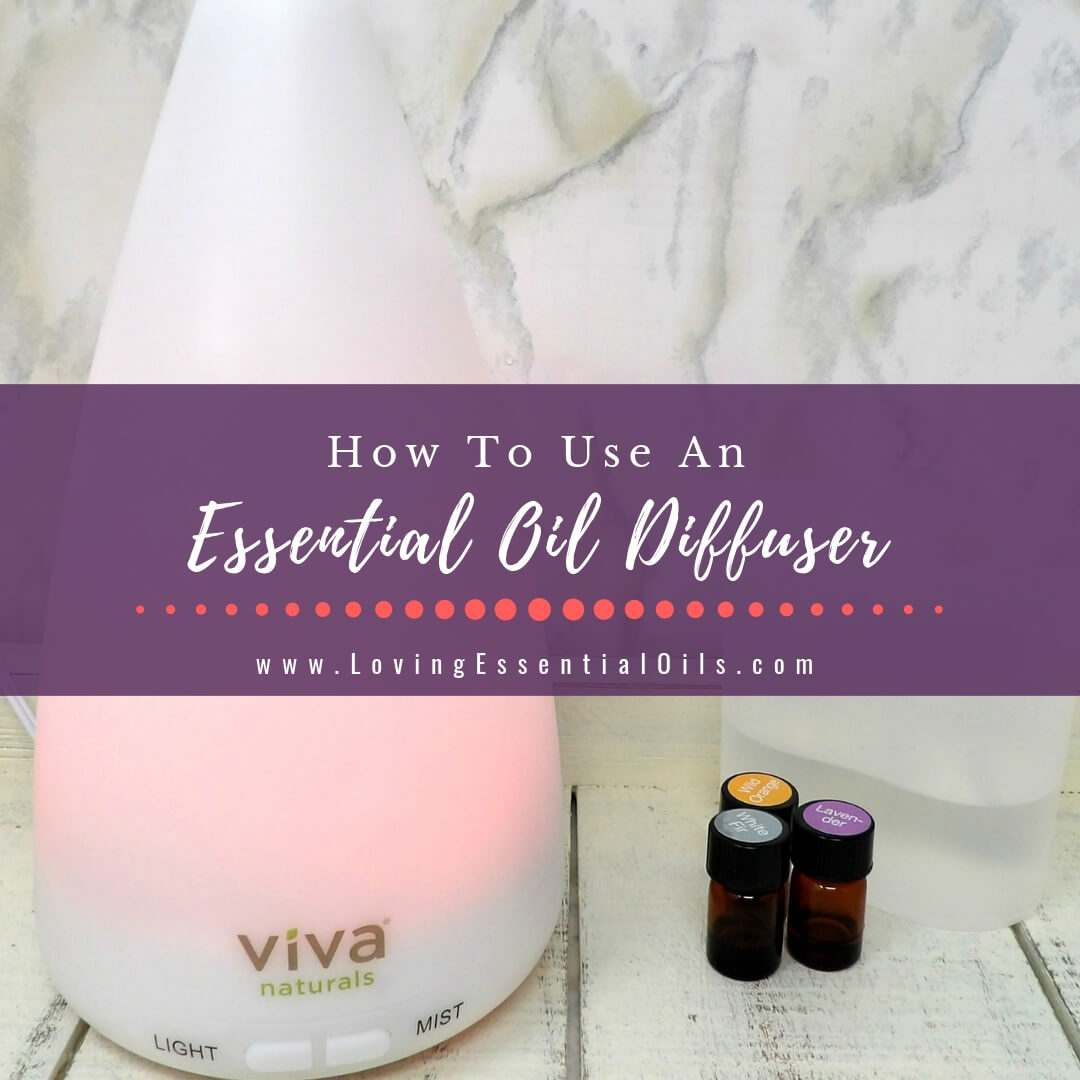 How To Use An Essential Oil Diffuser Like An Expert by Loving Essential Oils