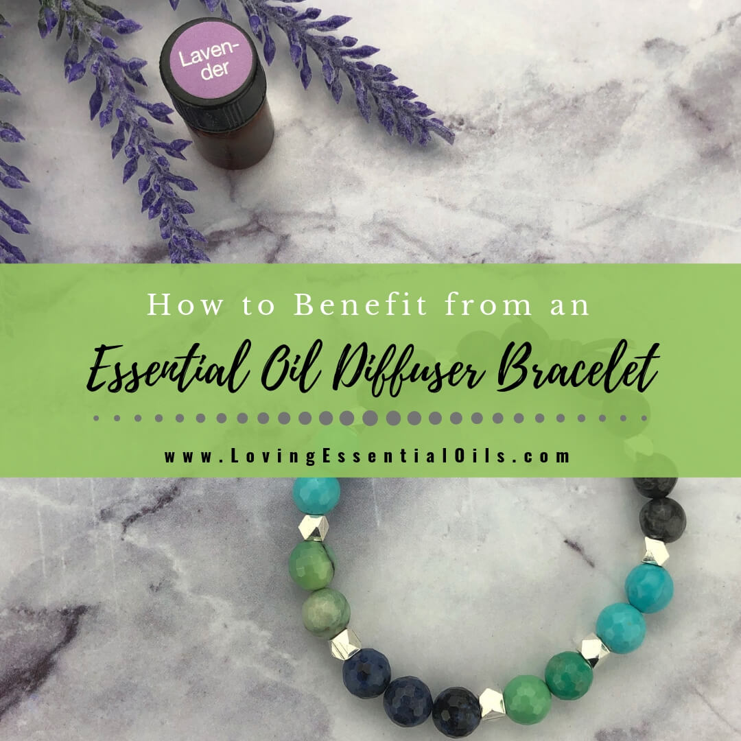 How to Benefit from an Essential Oil Diffuser Bracelet & Best Oils to Use by Loving Essential Oils