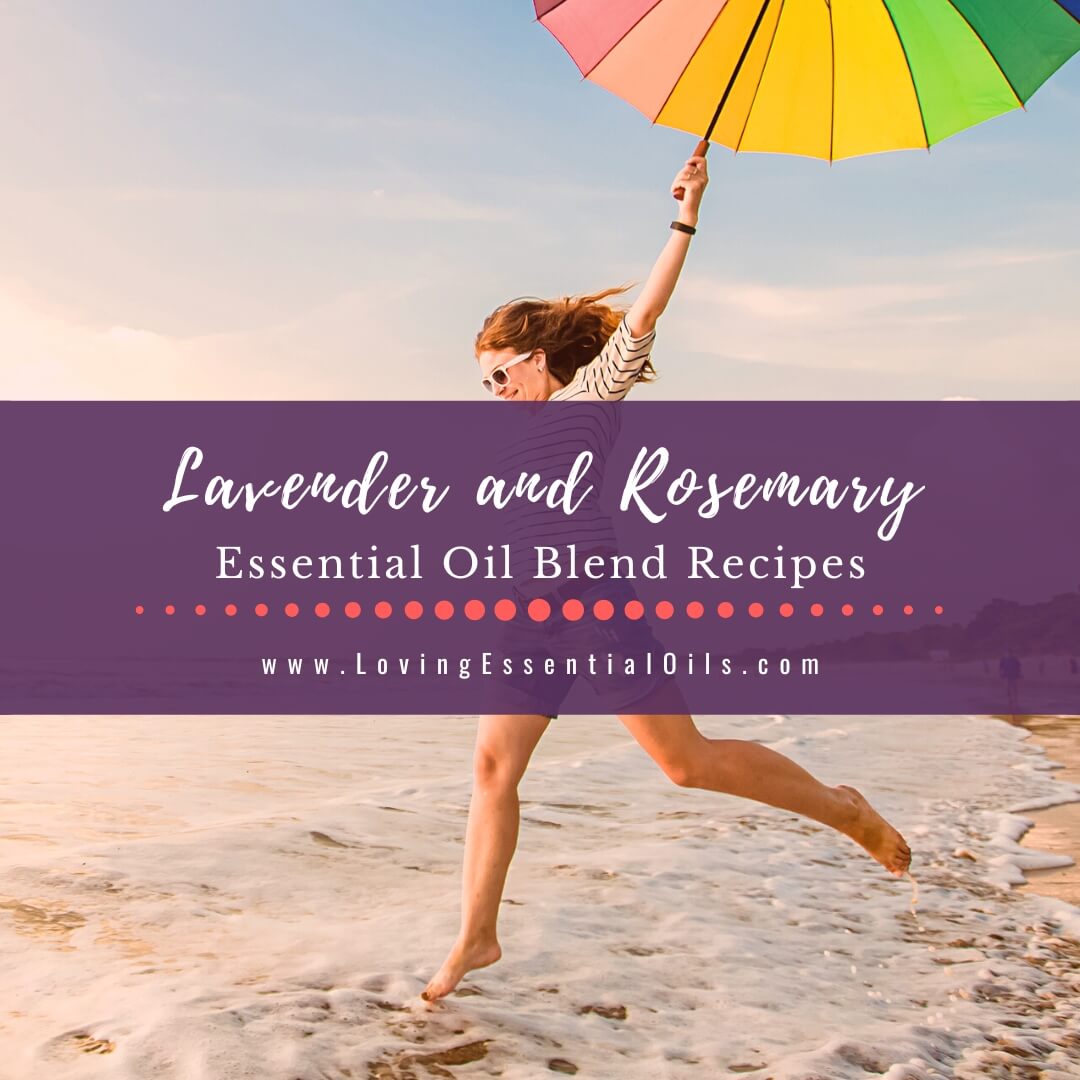 Lavender and Rosemary Essential Oil Blend Recipes by Loving Essential Oils