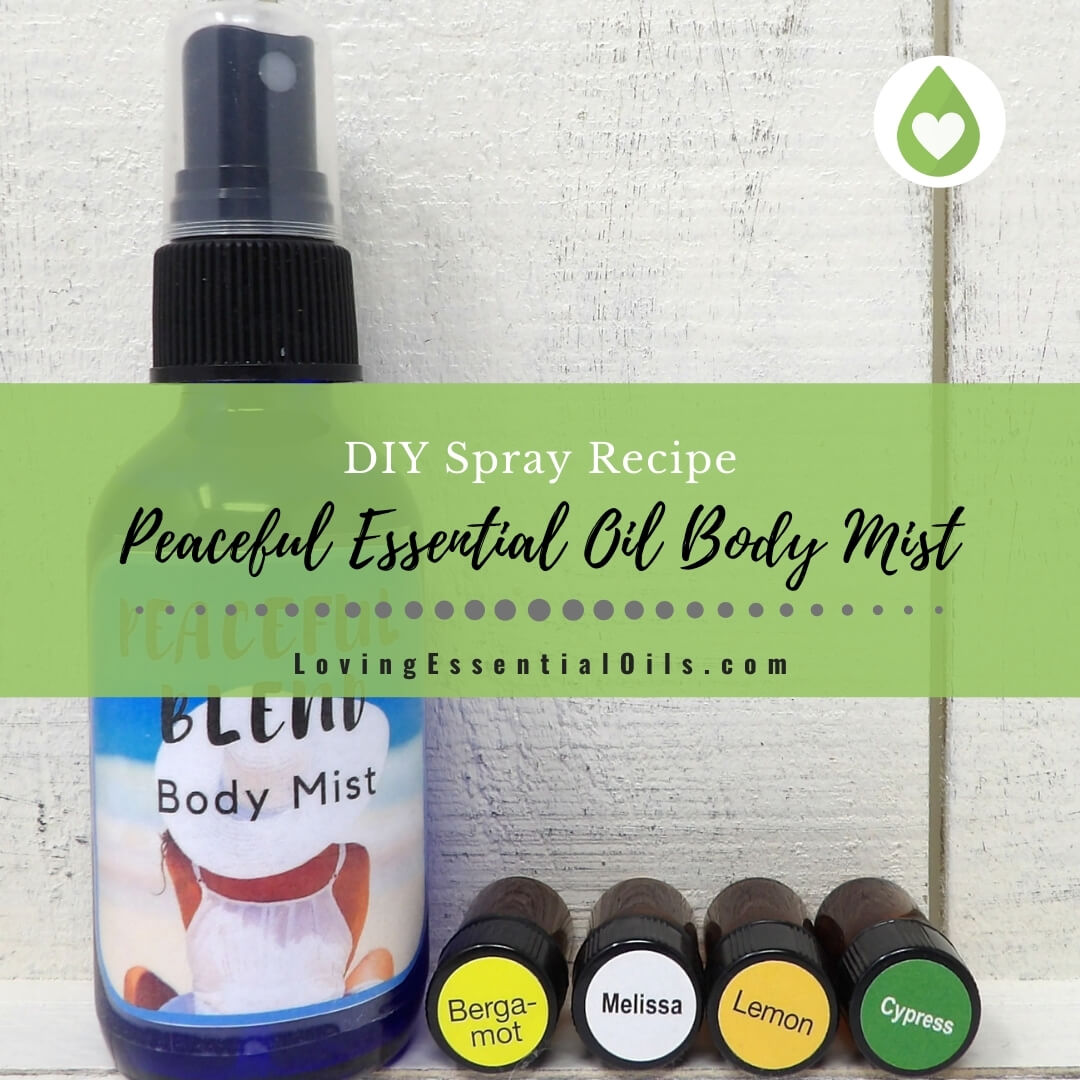 How To Make Essential Oil Body Spray - DIY Peaceful Blend Body Mist