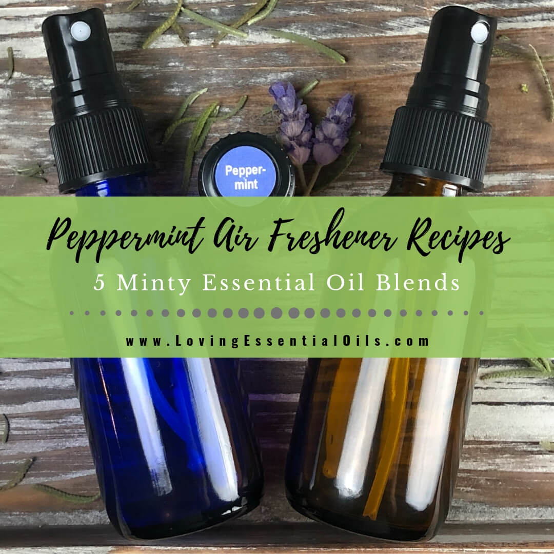 Peppermint Air Freshener - 5 Minty Essential Oil Recipe Blends by Loving Essential Oils