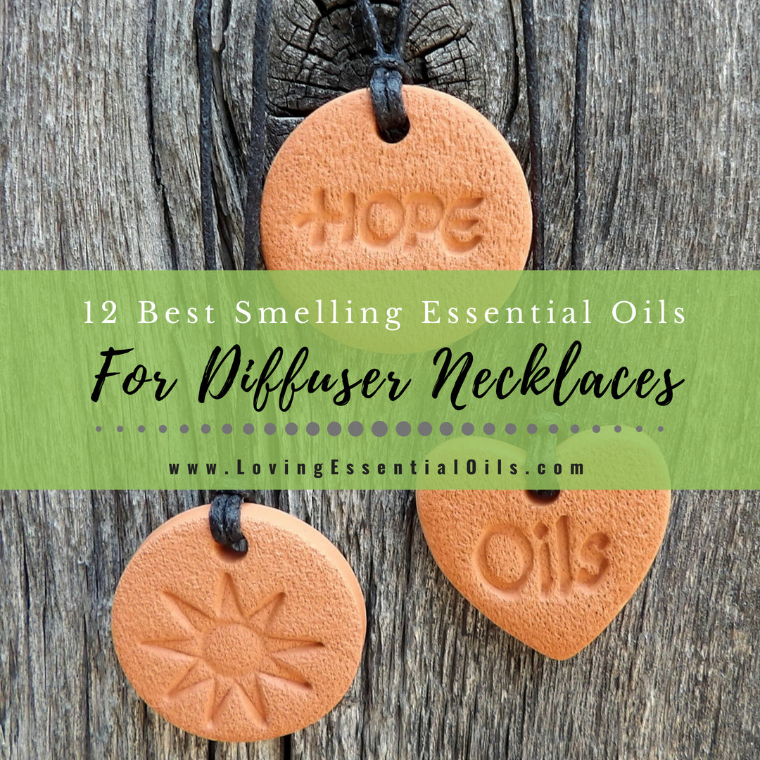 Top 12 Best Smelling Essential Oils For Diffuser Necklaces by Loving Essential Oils