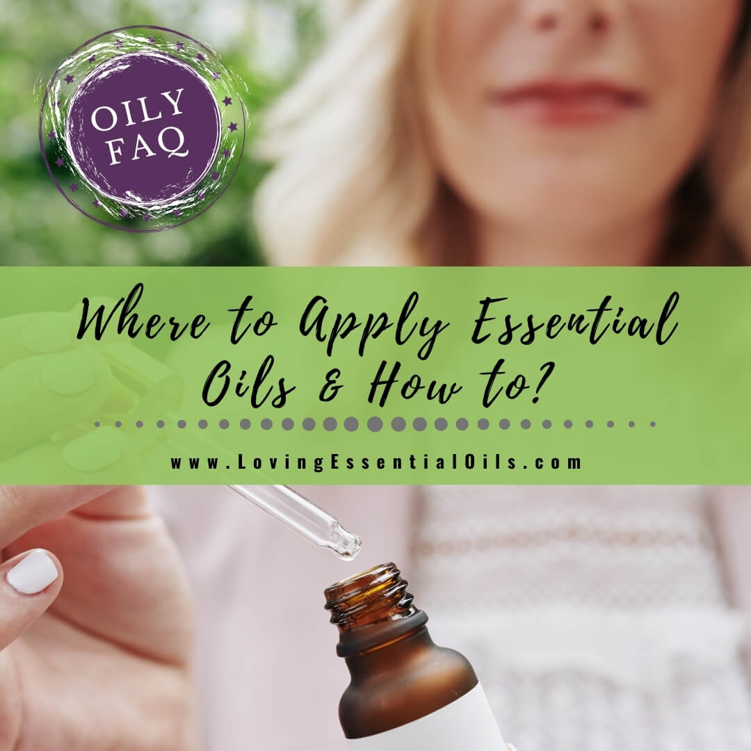 Where to Use Essential Oils Topically: A Head to Toe Guide by Loving Essential Oils