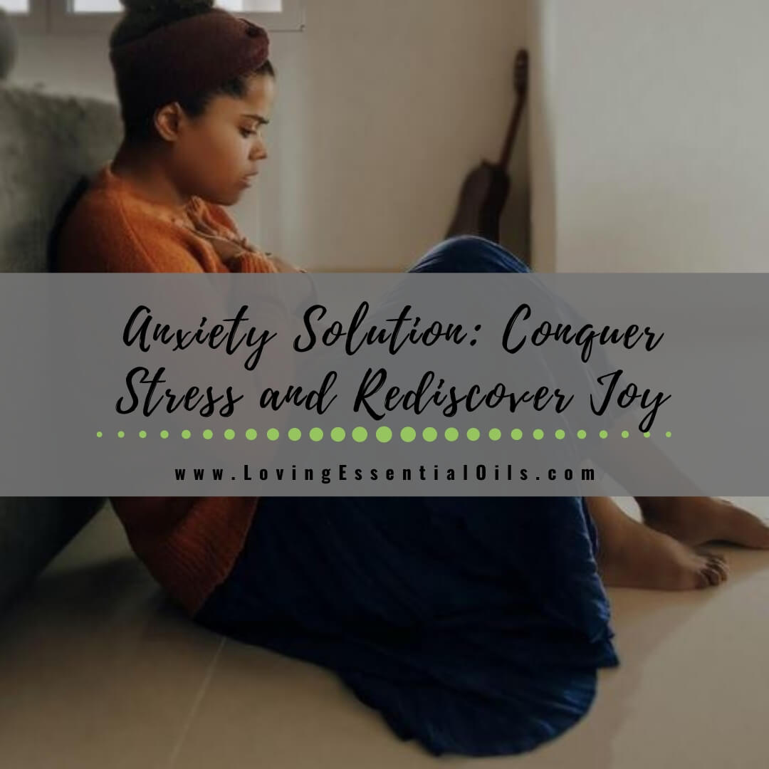 Your Anxiety Solution: How to Conquer Stress and Rediscover Joy