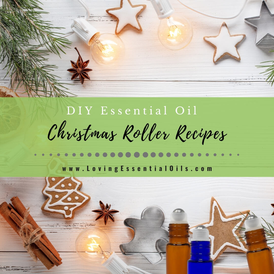 10 Easy Christmas Essential Oil Roller Recipes to Make by Loving Essential Oils