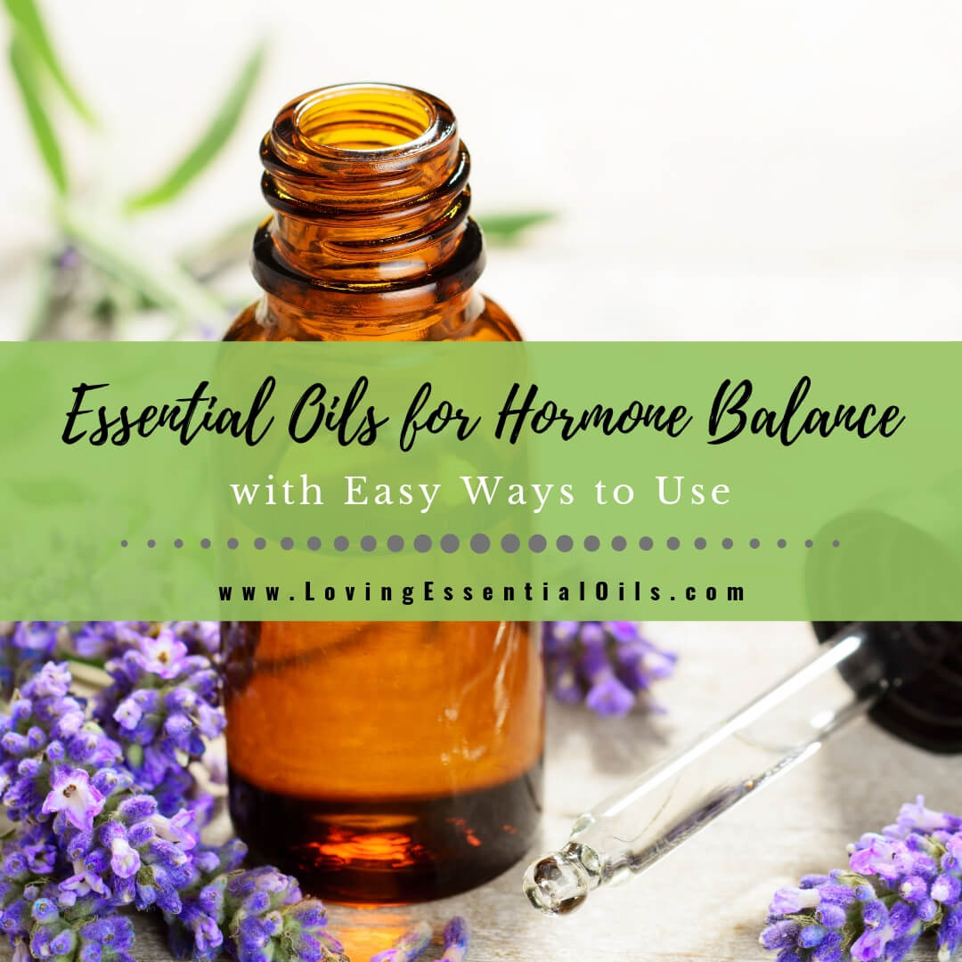5 Best Essential Oils for Hormone Balance For Women with DIY Ideas by Loving Essential Oils