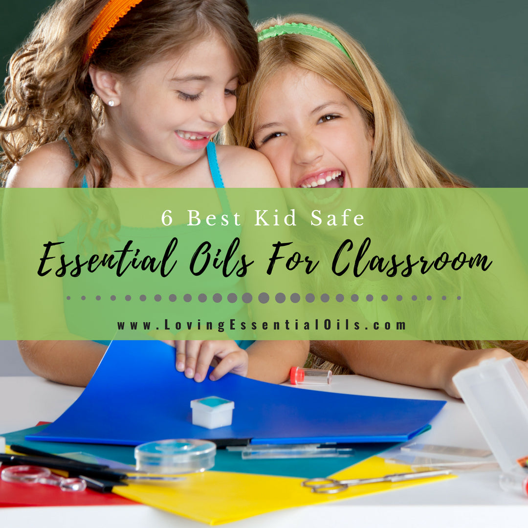 6 Best Essential Oils For Classroom or Homeschool with Diffuser Blends by Loving Essential Oils