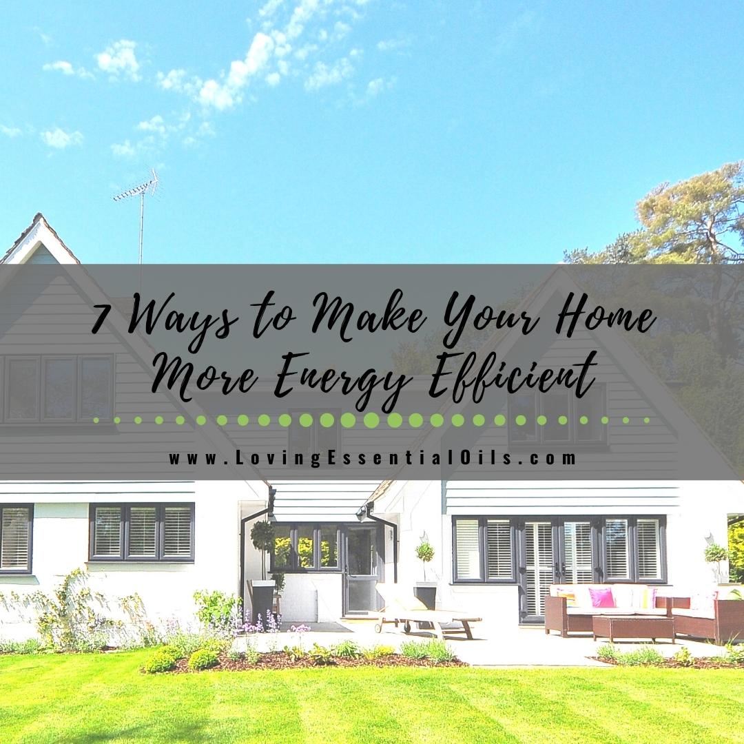 7 Ways to Make Your Home More Energy Efficient