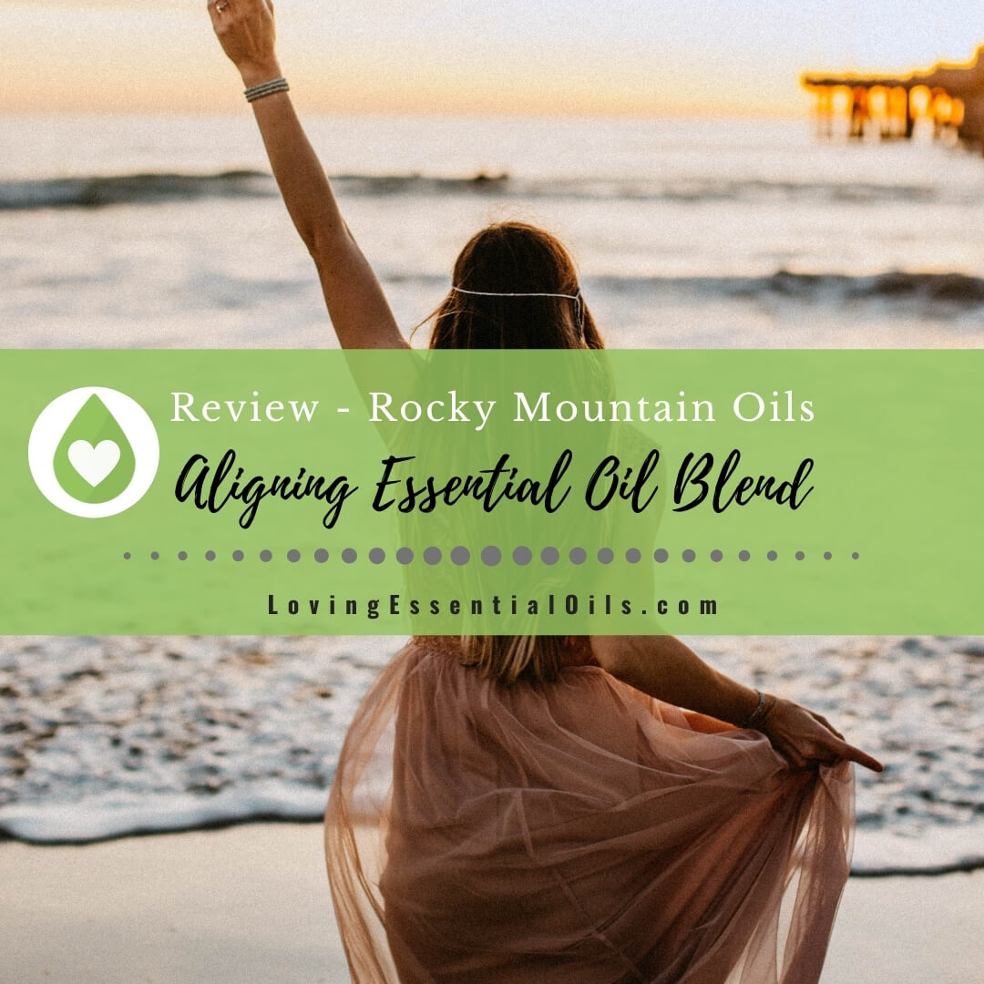Aligning Essential Oil Blend - Rocky Mountain Review by Loving Essential Oils