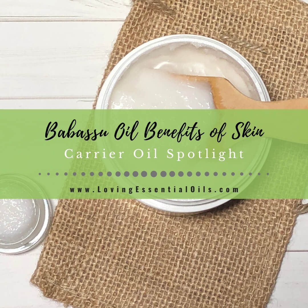 Babassu Oil Benefits for Skin with Recipes - Carrier Oil Spotlight by Loving Essential Oils