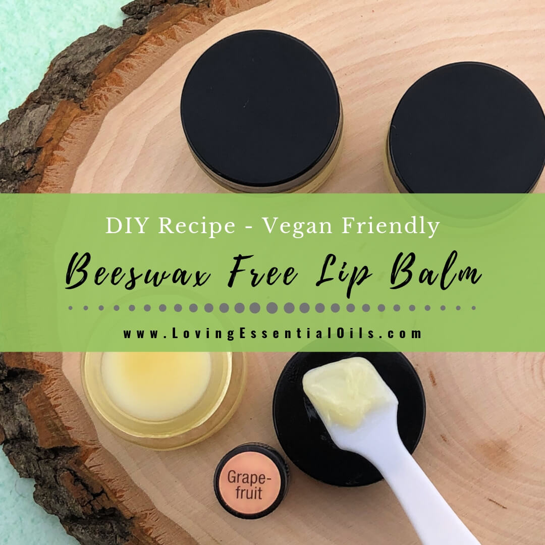 Beeswax Free Lip Balm Recipe with Essential Oils - Vegan Friendly DIY by Loving Essential Oils