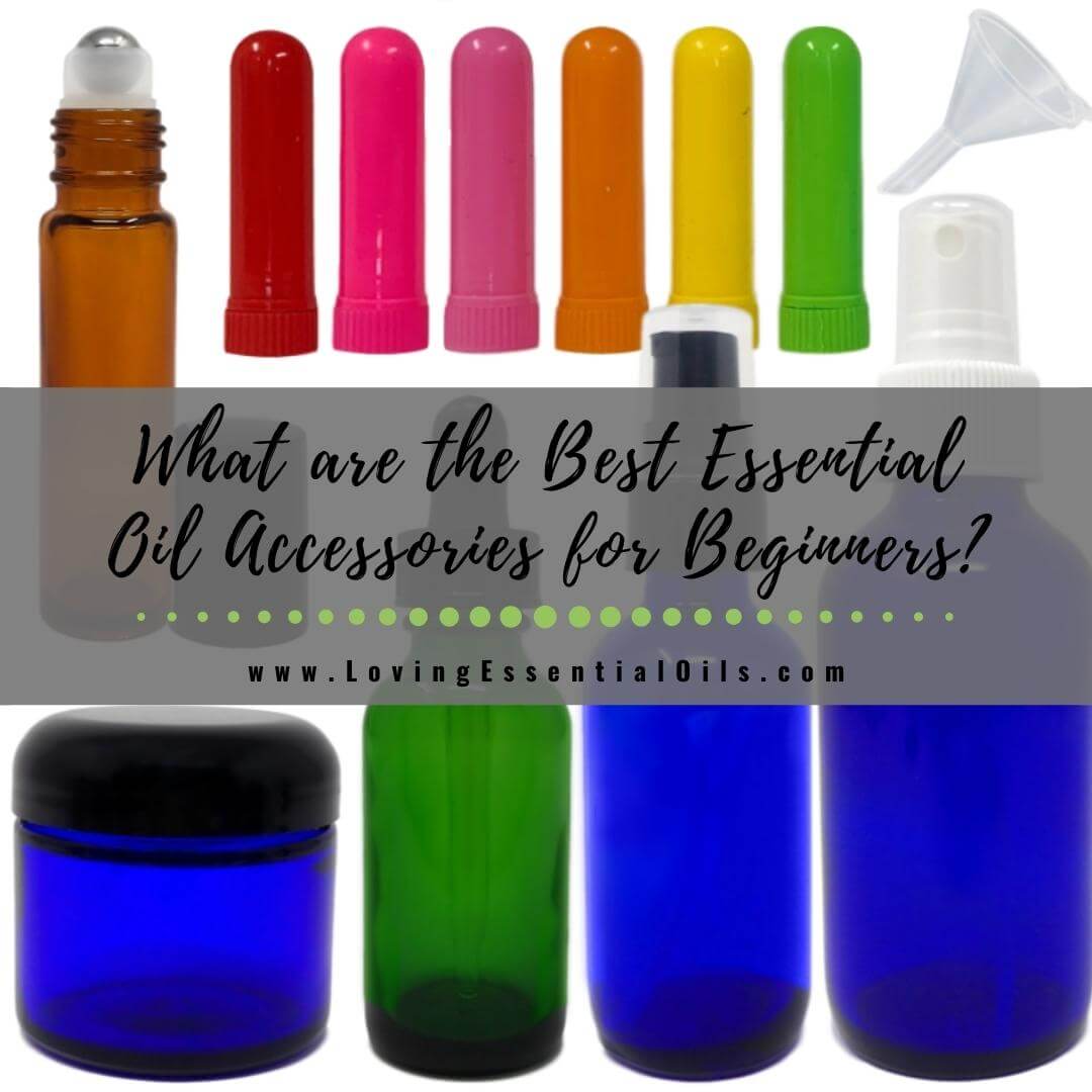What are the Best Essential Oil Accessories for Beginners? by Loving Essential Oils