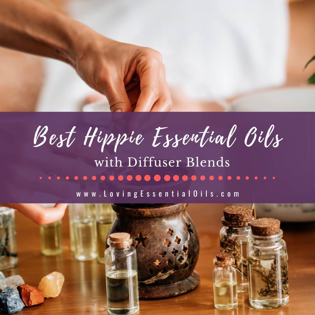 Best Hippie Essential Oils with Diffuser Blends by Loving Essential Oils