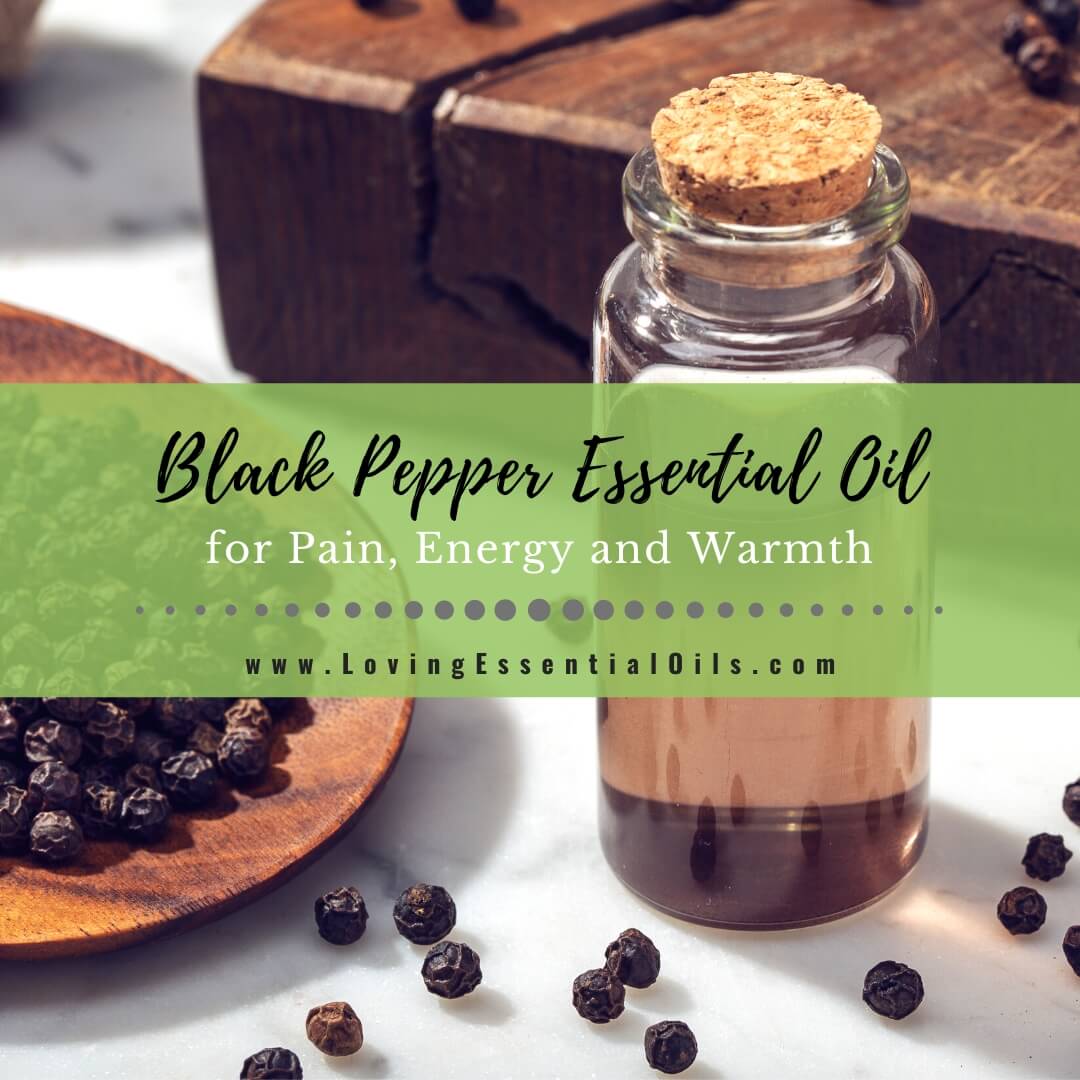 Black Pepper Essential Oil for Pain, Energy and Warmth by Loving Essential Oils