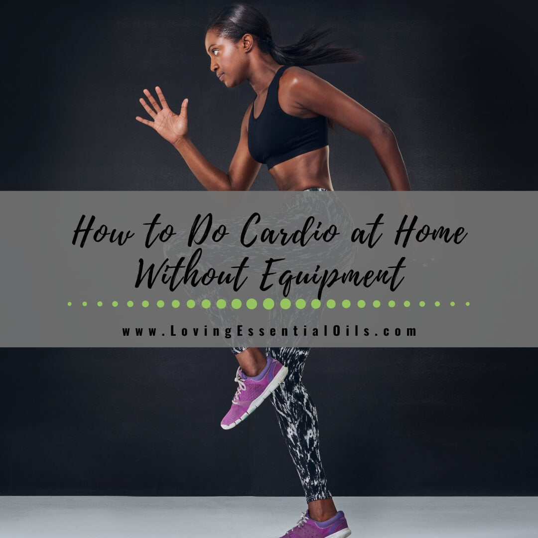 How to Do Cardio at Home Without Equipment by Loving Essential Oils