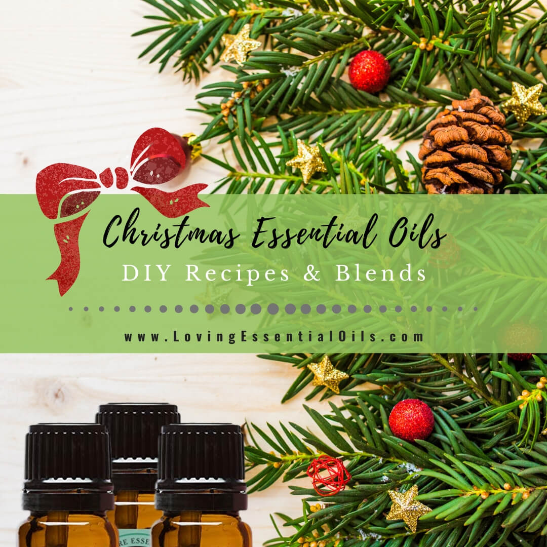 Essential Oils for Christmas with DIY Recipes and Blends Loving