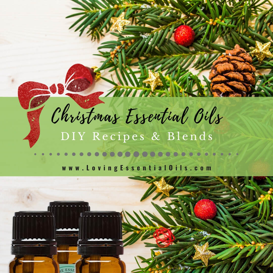 Christmas Essential Oils with DIY Recipes and Blends by Loving Essential Oils