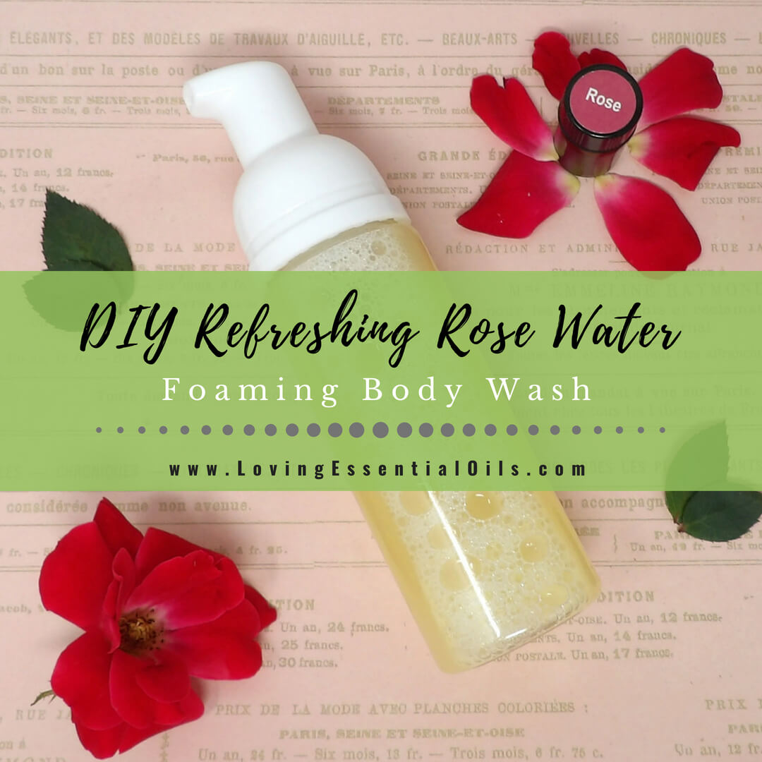 DIY Refreshing Rose Water Body Wash Recipe by Loving Essential Oils