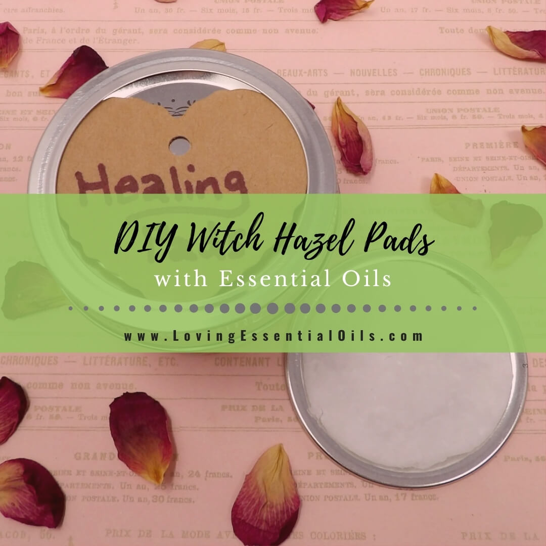 Witch Hazel Pads For Acne and Natural Healing by Loving Essential Oils