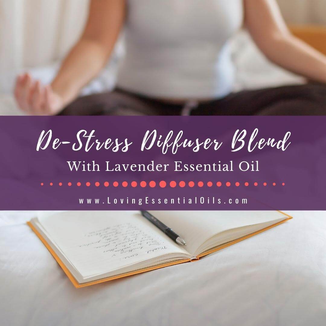 De-Stress Diffuser Blend With Lavender Essential Oil by Loving Essential Oils