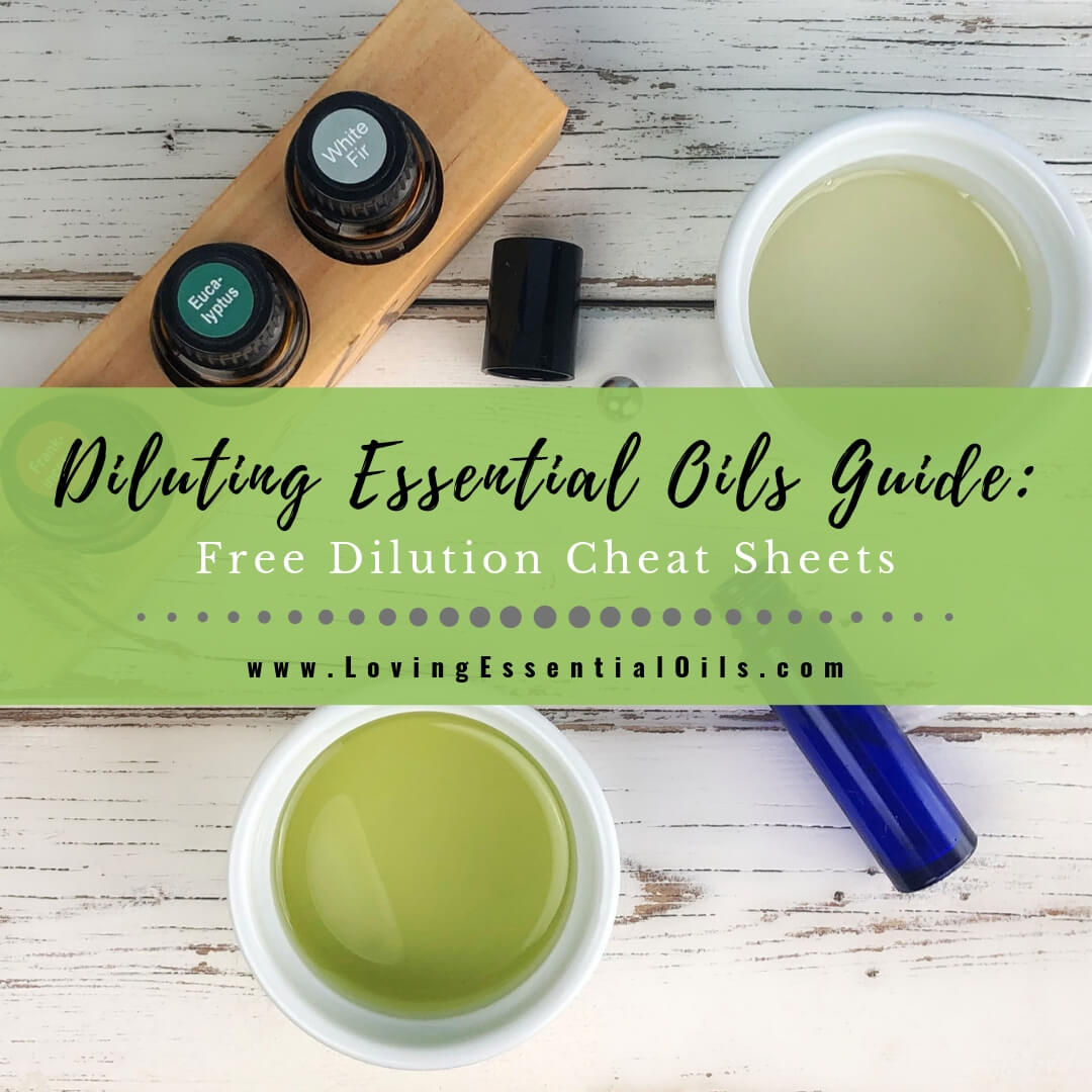 Diluting Essential Oils Guide with Dilution Chart by Loving Essential Oils