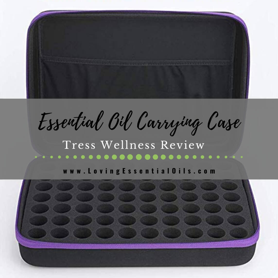 Best Essential Oil Carrying Case Review - Tress Wellness by Loving Essential Oils