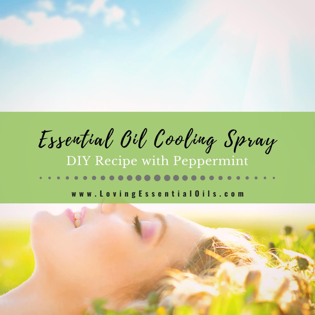 Homemade Essential Oil Cooling Spray Recipe For Summer by Loving Essential Oils