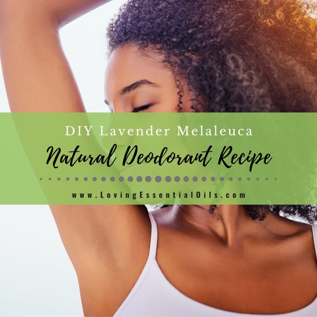 DIY Natural Deodorant Recipe - Lavender Melaleuca