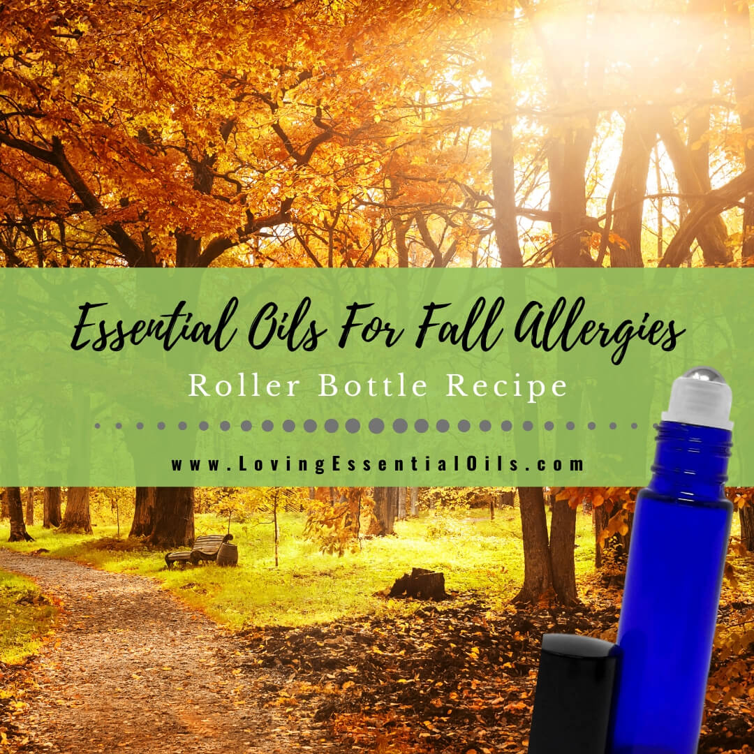 Essential Oils For Fall Allergies - Roller Bottle Recipe by Loving Essential Oils