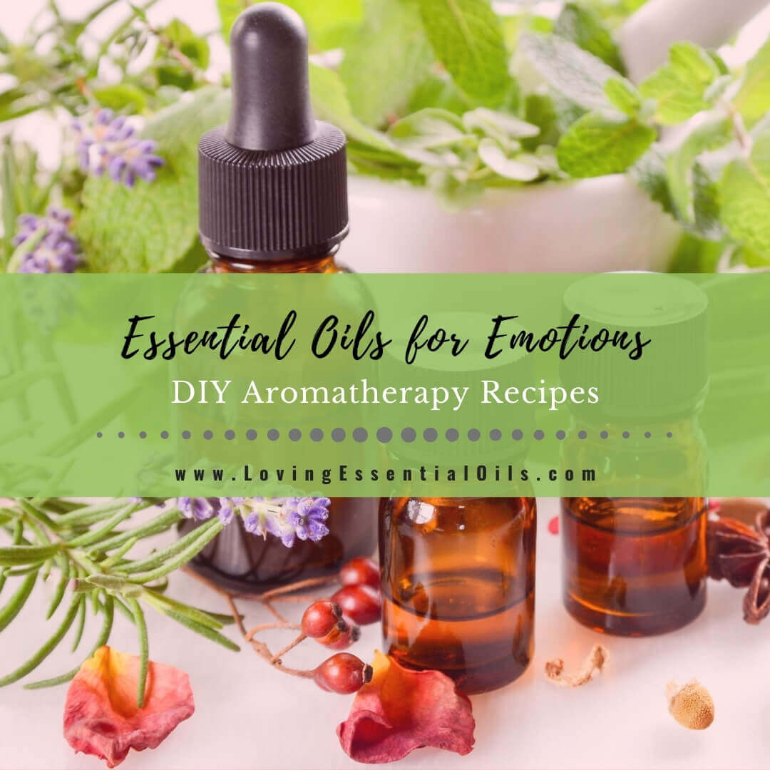 Essential Oils for Emotions with Aromatherapy Blends and Recipes by Loving Essential Oils
