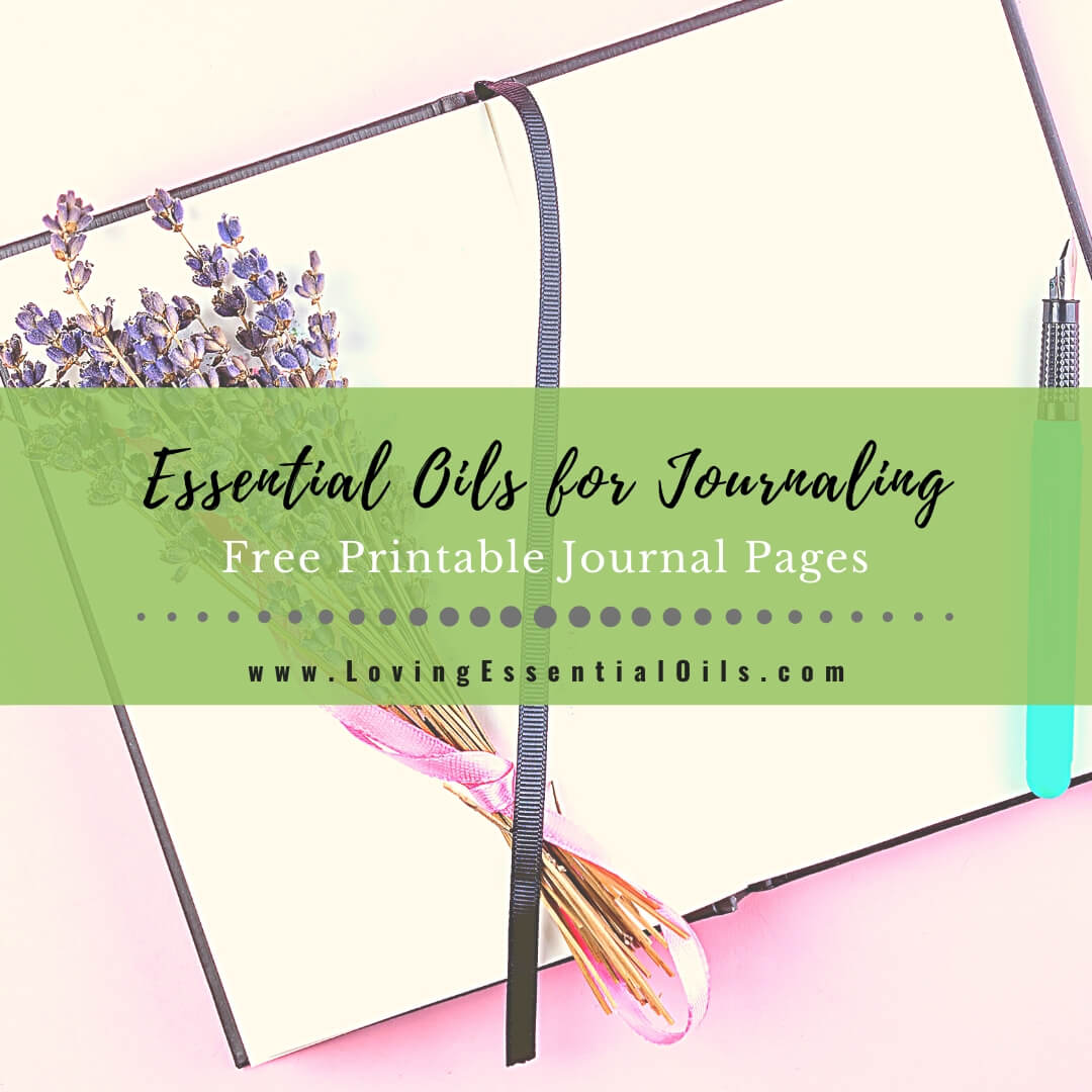 Using Essential Oils for Journaling with Printable Journal Pages by Loving Essential Oils